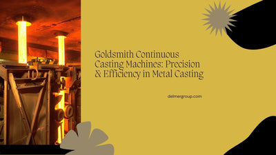 Goldsmith Continuous Casting Machines : Precision & Efficiency in Metal Casting