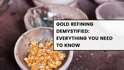 Gold Refining Demystified: Everything You  Need to Know