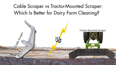 Cable Scraper vs Tractor-Mounted Scraper: Which Is Better for Dairy Farm Cleaning?