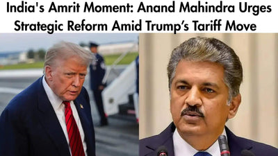 India's Amrit Moment : Anand Mahindra Urges Strategic Reform Amid Trump’s Tariff Move