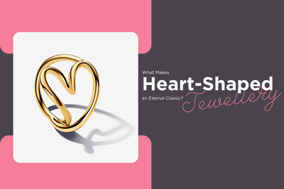 What Makes Heart-Shaped Jewellery an Eternal Classic?